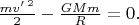 $\frac{mv' \, ^2}{2} -\frac{GMm}{R} = 0 .$
