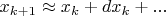 $x_{k+1}\approx x_k+dx_k+...$