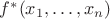 $f^*(x_1,\ldots,x_n)$