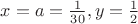 $x=a=\frac{1}{30}, y=\frac 12 $