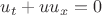$u_t+u u_x=0$