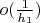 $o(\frac{1}{h_1})$