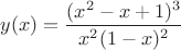 $y(x)=\dfrac{(x^2-x+1)^3}{x^2(1-x)^2}$
