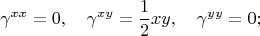 $$\gamma^{x x} = 0, \quad \gamma^{x y} = \frac{1}{2} x y, \quad \gamma^{y y} = 0;$$