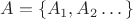 $A=\{A_1, A_2 \dots\}$