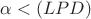 $\alpha<(LPD)$