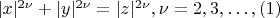 $|x|^{2 \nu} + |y|^{2 \nu}= |z|^{2\nu}, \nu =  2, 3, &hellip;, \eqno     (1)
$$