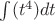 $\int (t^4)dt$