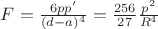 $F = \frac{6pp'}{(d - a)^4} = \frac{256}{27}\frac{p^2}{R^4}$