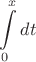 $\displaystyle\int\limits_0^xdt$