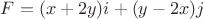 $F = (x+2y)i + (y-2x)j$