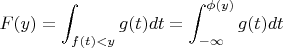 $F(y)=\displaystyle\int_{f(t)<y}g(t)dt=\displaystyle\int_{-\infty}^{\phi(y)}g(t)dt$