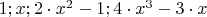 $1; x; 2\cdot x^2-1; 4\cdot x^3-3\cdot x$