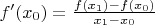 $f'(x_0)=\frac{f(x_1)-f(x_0)}{x_1-x_0}$