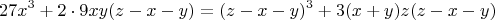 $$27x^3+2\cdot9xy(z-x-y)=(z-x-y)^3+3(x+y)z(z-x-y)$$