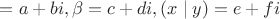 $\alpa =a+bi, \beta=c+di, (x \mid y)=e+f i$