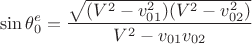 $$\sin{\theta_0^e}=\frac{\sqrt{(V^2-v_{01}^2)(V^2-v_{02}^2)}}{V^2-v_{01}v_{02}}$$