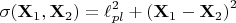 $$
\sigma({\bf X}_1, {\bf X}_2) = \ell_{pl}^2 + \left( {\bf X}_1 - {\bf X}_2 \right)^2
$$