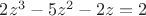$2z^3-5z^2-2z=2$