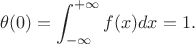 $$\theta(0)=\int_{-\infty}^{+\infty}f(x)dx=1.$$