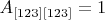 $A_{[123][123]}=1$