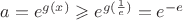 $a=e^{g(x)} \geqslant e^{g(\frac 1 e)}=e^{-e}$