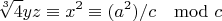 $$\sqrt[3]{4} yz \equiv x^2  \equiv (a^2)/c \mod{c}$$