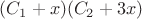 $ (C_1+x)(C_2+3x) $