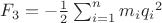 $F_3=-\frac{1}{2}\sum_{i=1}^n{m_i}{{q_i}^2}$ $F_3=-\frac{1}{2}\sum_{i=1}^n{m_i}{{q_i}^2}$