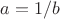 $a=1/b$