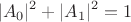 $$|A_0|^2+|A_1|^2=1$$