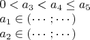 $\\0<a_3<a_4\le a_5\\a_1\in(\cdots;\cdots)\\a_2\in(\cdots;\cdots)$