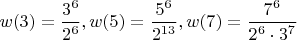 $w(3) =\dfrac{3^6}{2^6},w(5)=\dfrac{5^6}{2^{13}},w(7)=\dfrac{7^6}{2^6\cdot3^7}}$