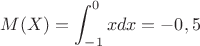 $M(X)=\displaystyle\int_{-1}^0xdx=-0,5$