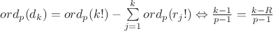 $ord_p(d_k) = ord_p(k!)- \sum\limits_{j=1}^k ord_p(r_j!) \Leftrightarrow \frac{k-1}{p-1} = \frac{k-R}{p-1}$