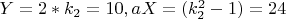 $ Y=2* k_2=10,  a X =(k_2^2-1)=24  $