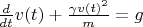$\frac d {dt} v(t) + \frac{\gamma v(t)^2}{m} = g$