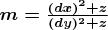$\boldsymbol{m=\frac{(dx)^2+z}{(dy)^2+z}}$