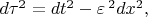 $d\tau^2=dt^2-\varepsilon\,^2dx^2,$