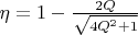 $\eta=1-\frac{2Q}{\sqrt{4Q^2+1}}$