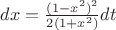 $dx=\frac{(1-x^2)^2}{2(1+x^2)}dt$