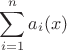 \[
\sum\limits_{i = 1}^n {a_i (x)} 
\]