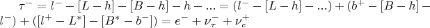 $\tau^- = l^--[L-h]-[B-h]-h-... = (l^--[L-h]-...) + (b^+-[B-h]-l^-) +  ([l^+-L^*]-[B^*-b^-]) = e^- + \nu_\tau^- + \nu_e^+$