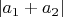 $|a_1+a_2|