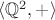 $\langle \mathbb{Q}^2, + \rangle$