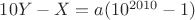 $10Y-X=a(10^{2010}-1)$