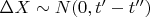 $\Delta X \sim N(0, t'-t'')$