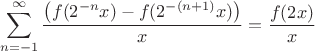 $$\sum_{n=-1}^{\infty}\frac{\left(f(2^{-n}x)-f(2^{-(n+1)}x)\right)}x=\frac {f(2x)}x$$