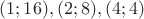 $(1;16), (2;8), (4;4)$