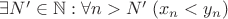 $\exists N' \in \mathbb{N} : \forall n>N' \; (x_n < y_n)$